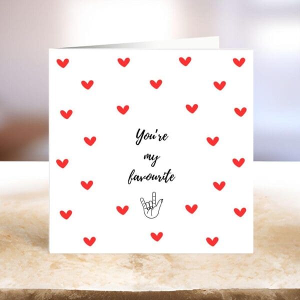 you're my favourite, love you card, just because card, for girlfriend, boyfriend, Wife, Valentine card, romantic, anniversary, sign language